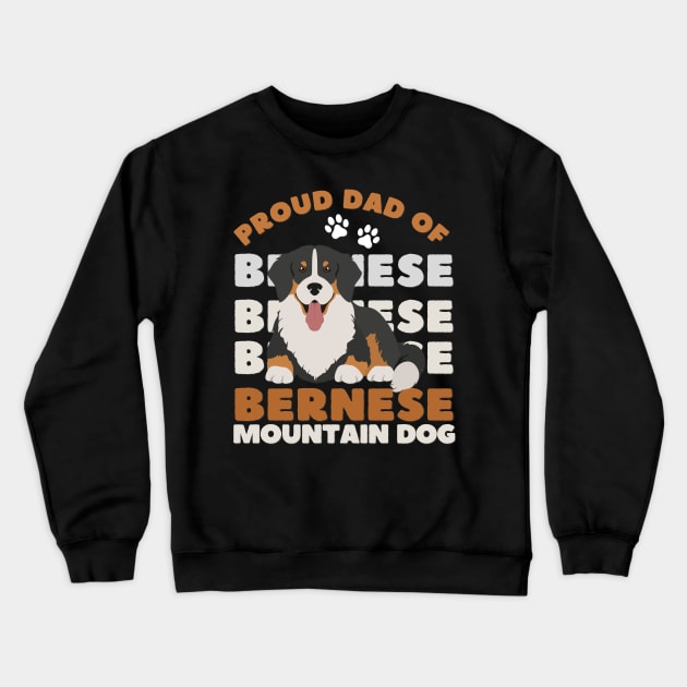 Proud dad of Bernese Mountain Dog Life is better with my dogs Dogs I love all the dogs Crewneck Sweatshirt by BoogieCreates